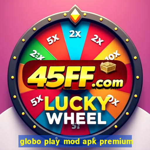 globo play mod apk premium
